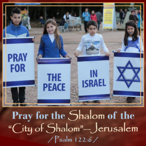 Pray for the Shalom of Jerusalem