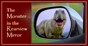 Monster in the Rearview Mirror