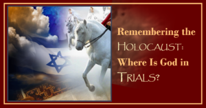 Remembering the Holocaust: God in Trials